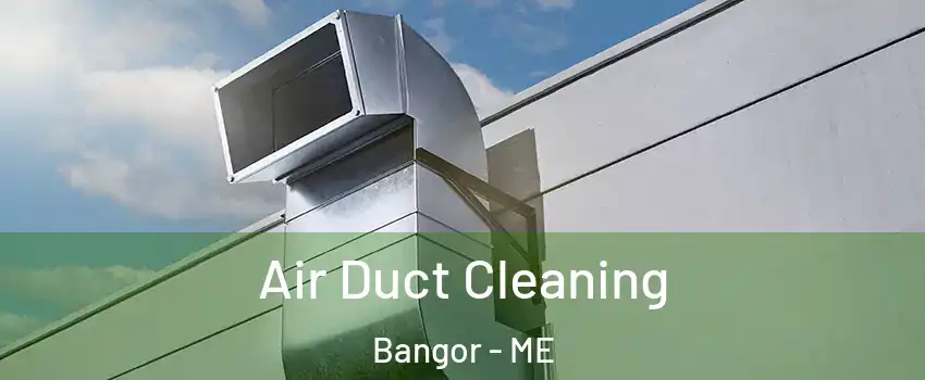  Air Duct Cleaning Bangor - ME
