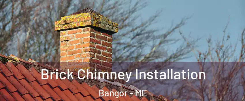  Brick Chimney Installation Bangor - ME