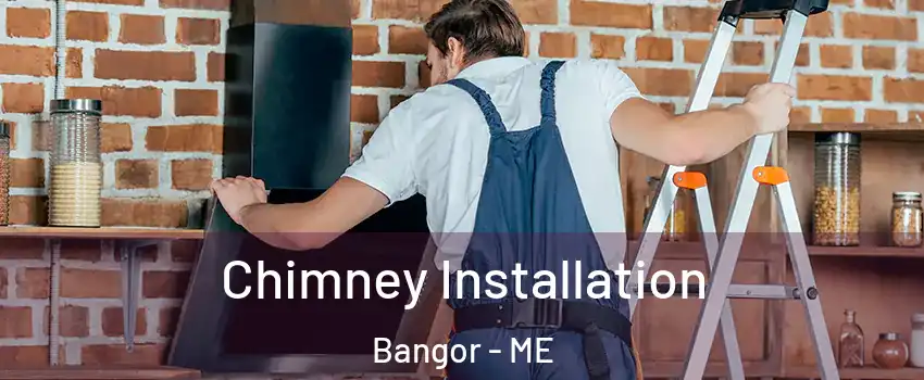  Chimney Installation Bangor - ME