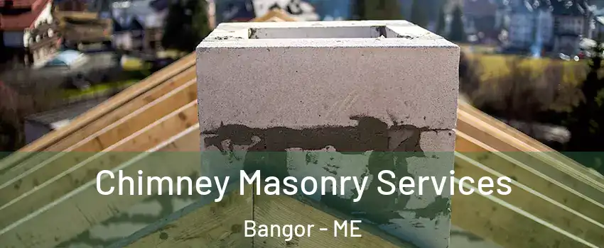  Chimney Masonry Services Bangor - ME