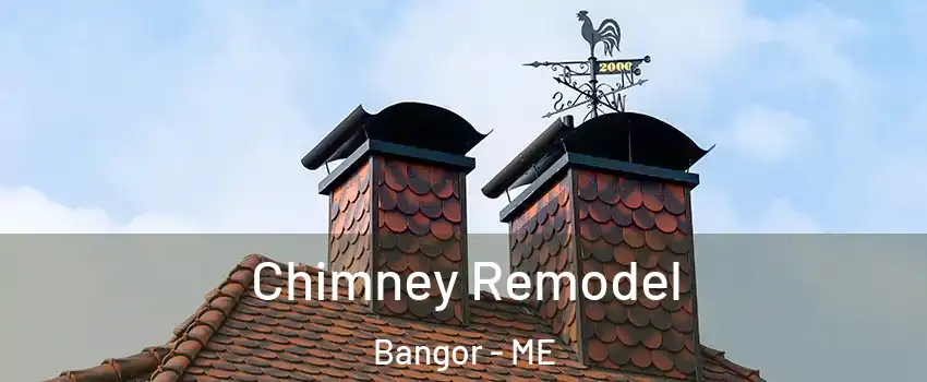  Chimney Remodel Bangor - ME