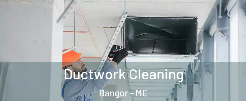  Ductwork Cleaning Bangor - ME