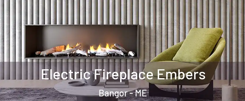  Electric Fireplace Embers Bangor - ME