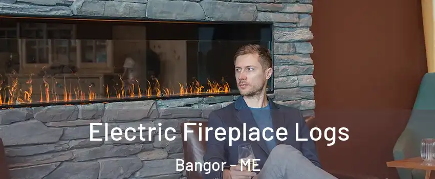  Electric Fireplace Logs Bangor - ME