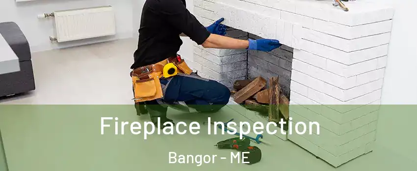  Fireplace Inspection Bangor - ME