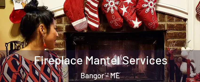  Fireplace Mantel Services Bangor - ME
