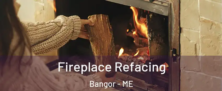  Fireplace Refacing Bangor - ME