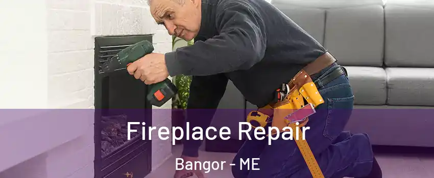  Fireplace Repair Bangor - ME