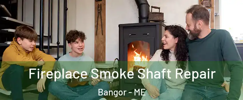  Fireplace Smoke Shaft Repair Bangor - ME
