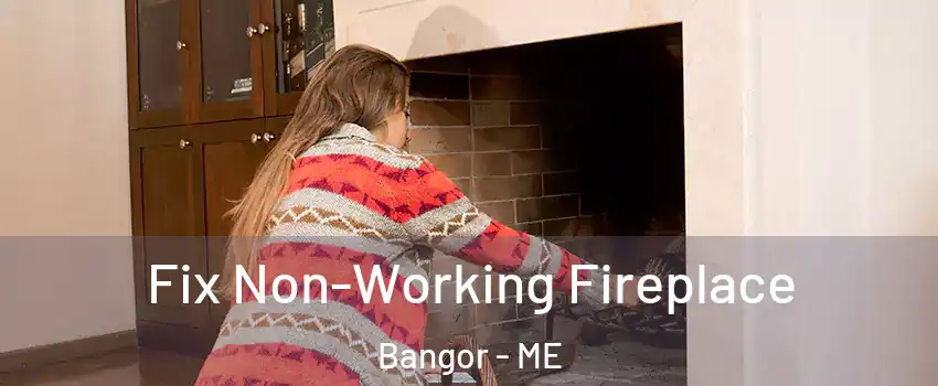  Fix Non-Working Fireplace Bangor - ME