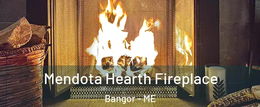  Mendota Hearth Fireplace Bangor - ME