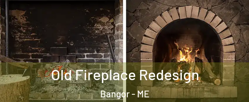  Old Fireplace Redesign Bangor - ME