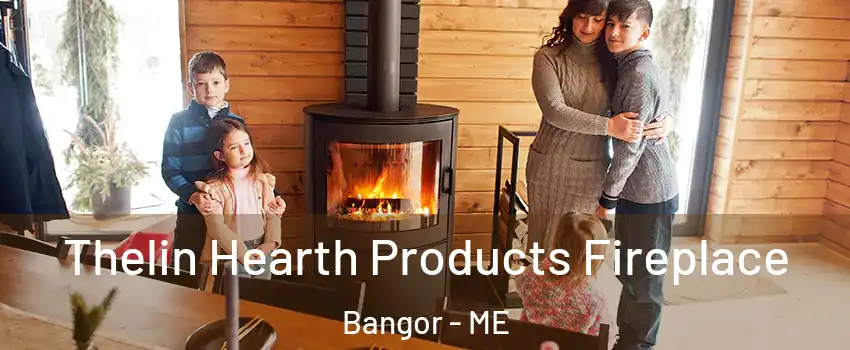  Thelin Hearth Products Fireplace Bangor - ME
