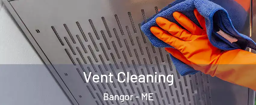  Vent Cleaning Bangor - ME