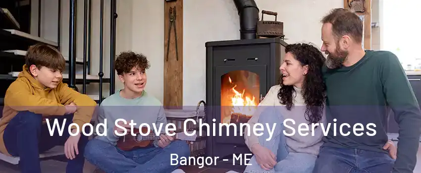  Wood Stove Chimney Services Bangor - ME