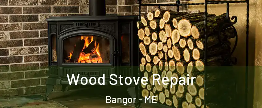  Wood Stove Repair Bangor - ME